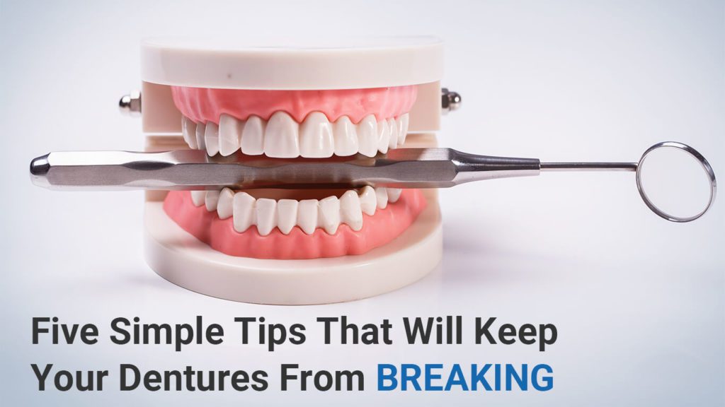 Tips that Will Keep Your Dentures from Breaking